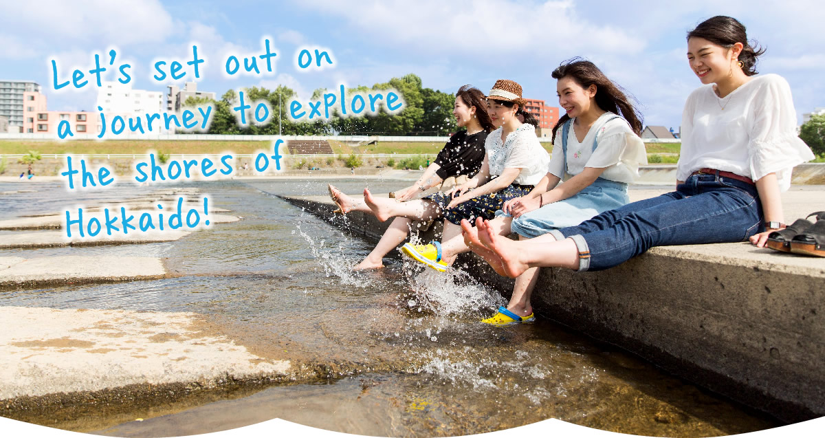 Let's set out on a journey to explore the shores of Hokkaido!